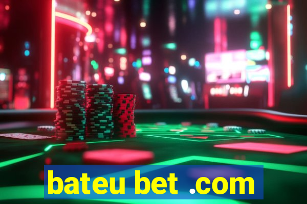 bateu bet .com